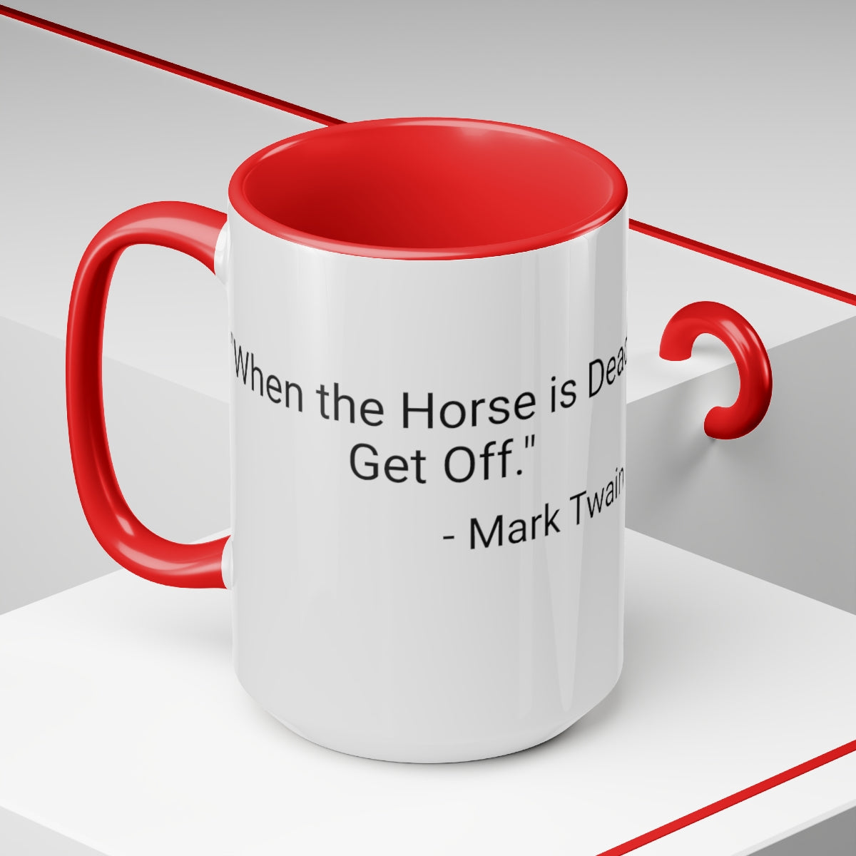 15 oz Mug - "When the Horse is Dead, Get Off." - Mark Twain - Two-Tone Coffee Mugs