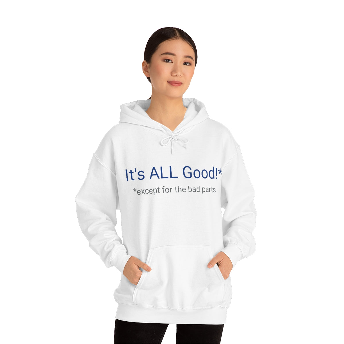 It's ALL Good!* *except for the bad parts - Unisex Heavy Blend™ Hooded Sweatshirt