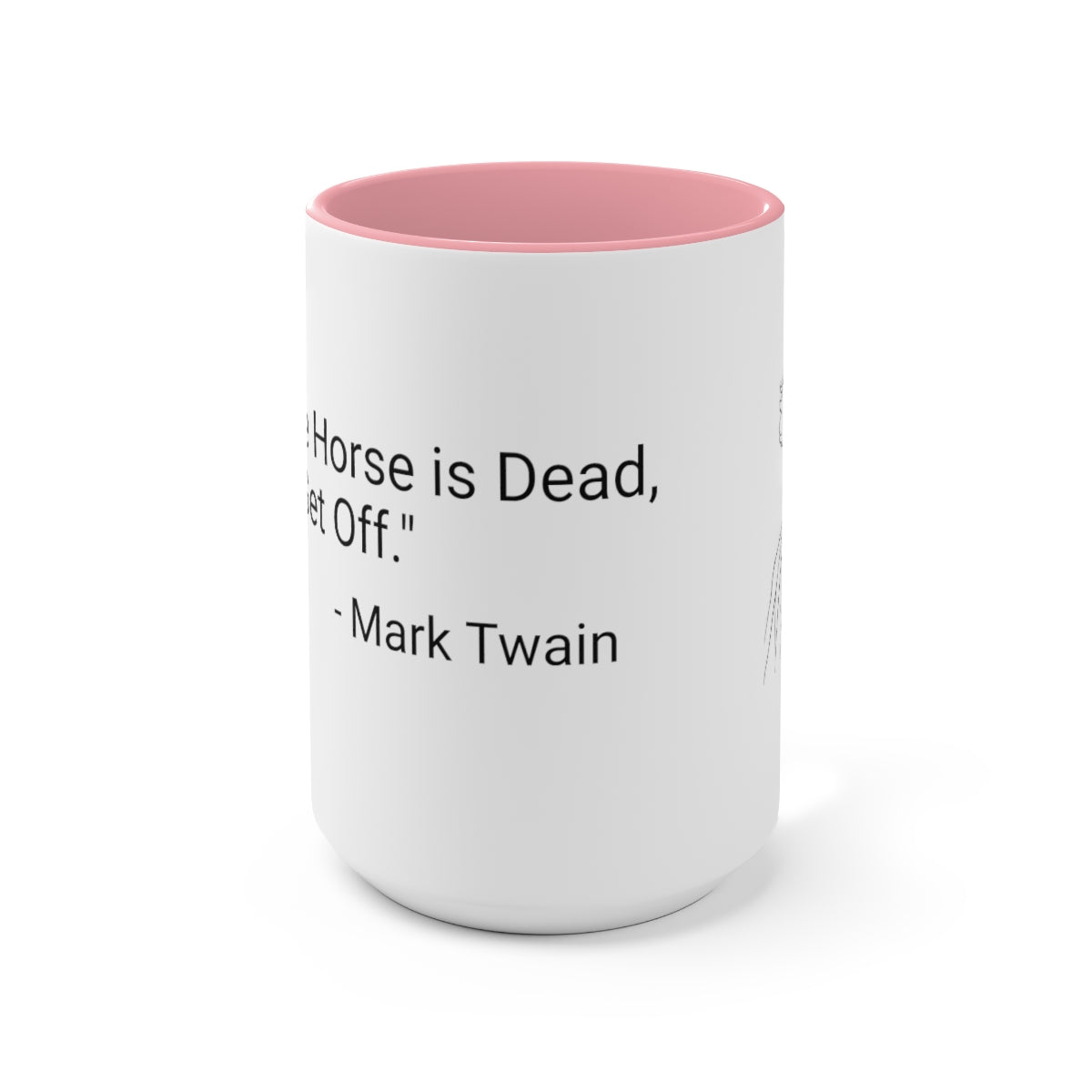 15 oz Mug - "When the Horse is Dead, Get Off."  - Mark Twain - Two-Tone Coffee Mugs