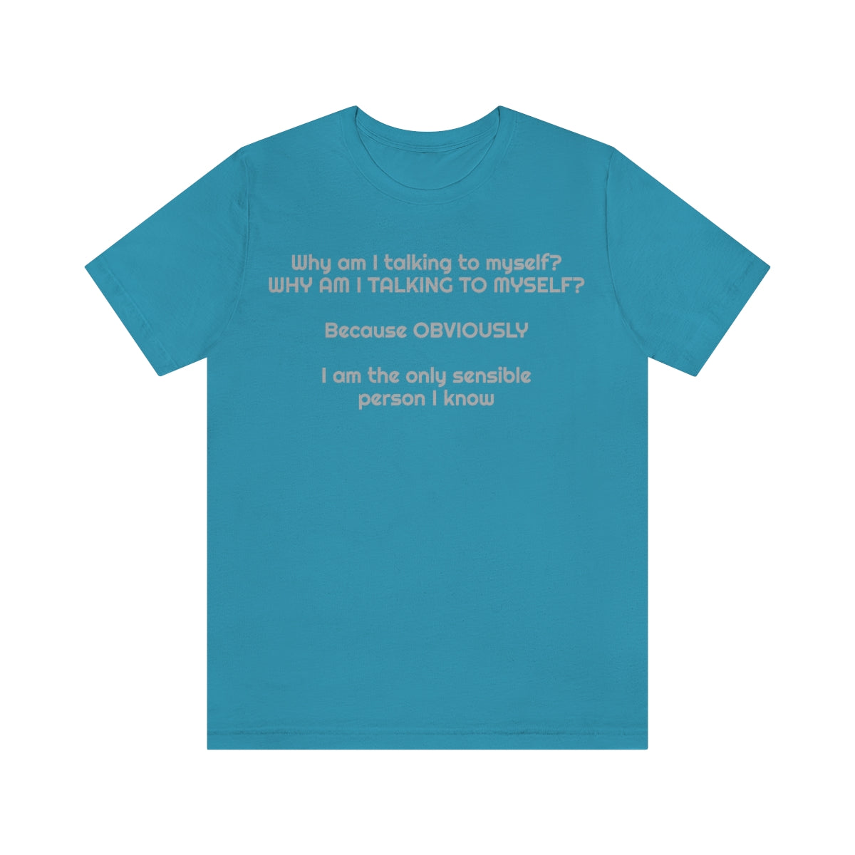 Why am I talking to myself...  Unisex Jersey Short Sleeve Tee