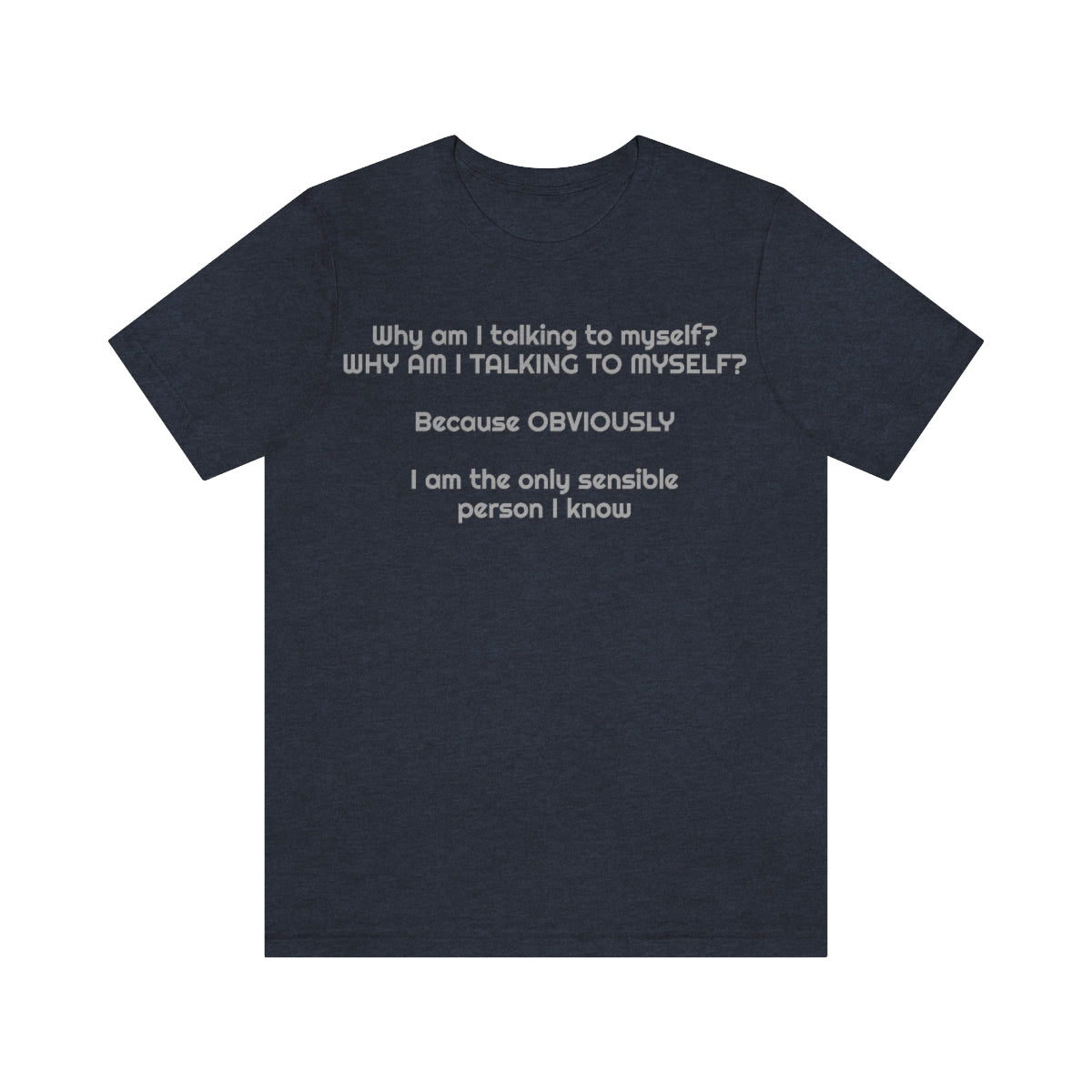 Why am I talking to myself...  Unisex Jersey Short Sleeve Tee