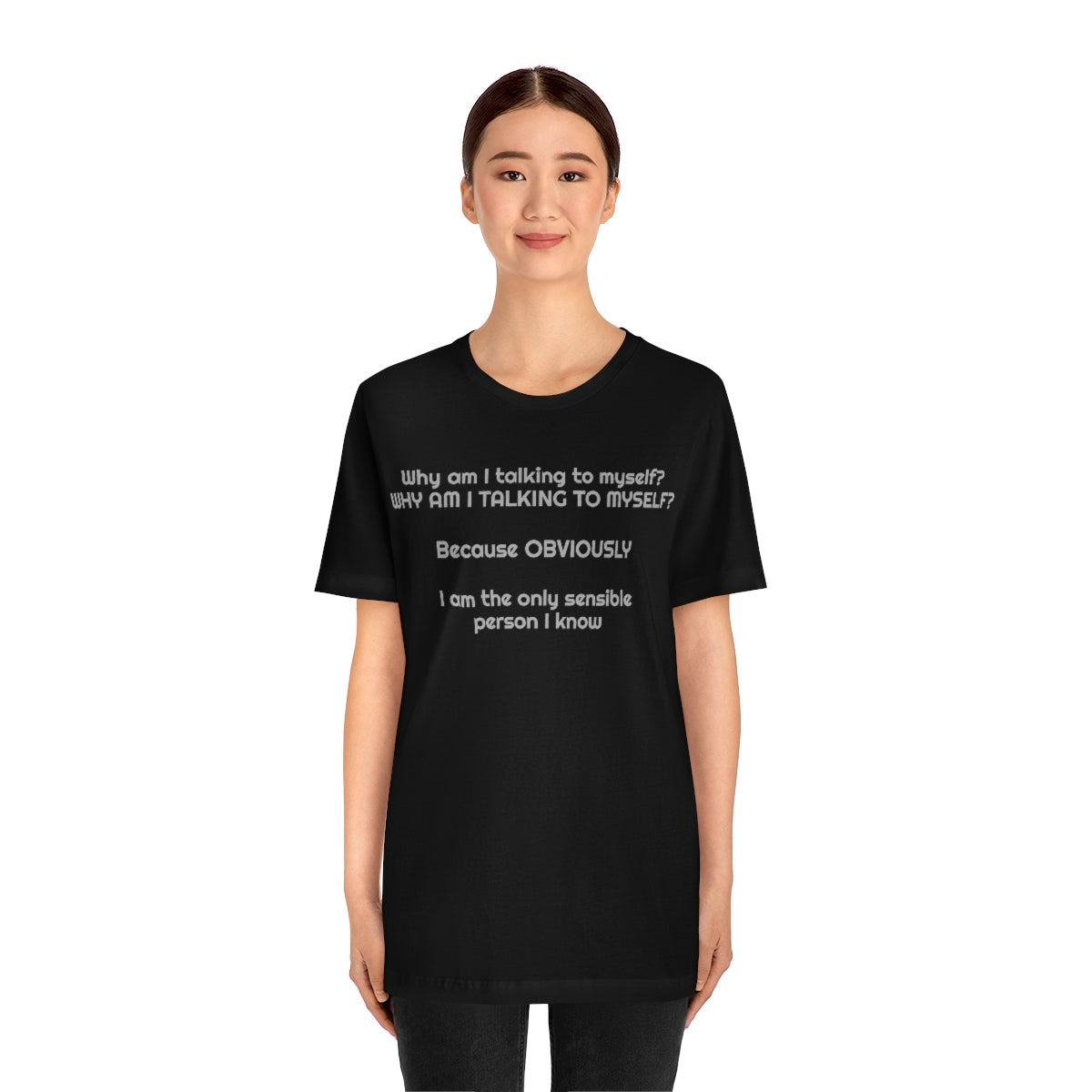 Why am I talking to myself...  Unisex Jersey Short Sleeve Tee