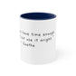 11oz - "We always have time enough..."  - Goethe - Accent Coffee Mug