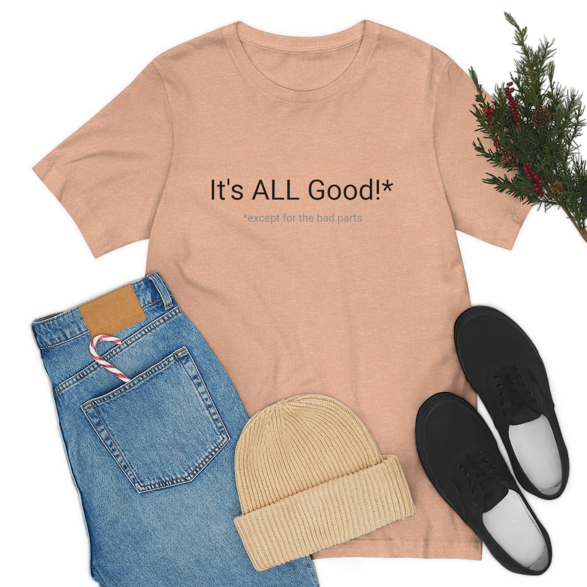 It's ALL Good!*  *except for the bad parts - Unisex Jersey Short Sleeve Tee