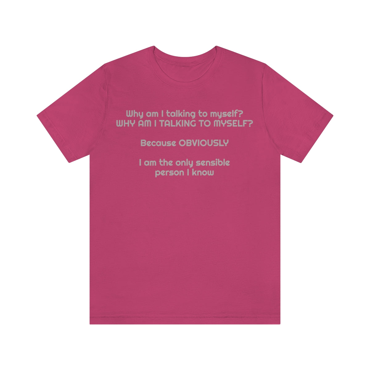 Why am I talking to myself...  Unisex Jersey Short Sleeve Tee