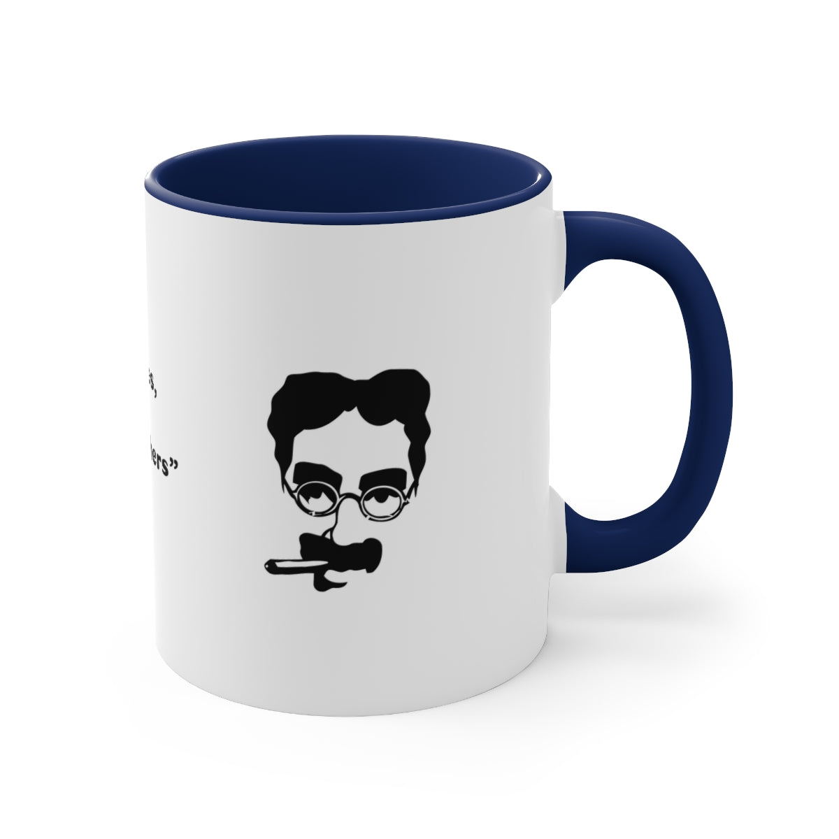 11oz Mug - Groucho Marx; "Those are my principles, and if you don't like them...well, I have others." - Accent Coffee Mug