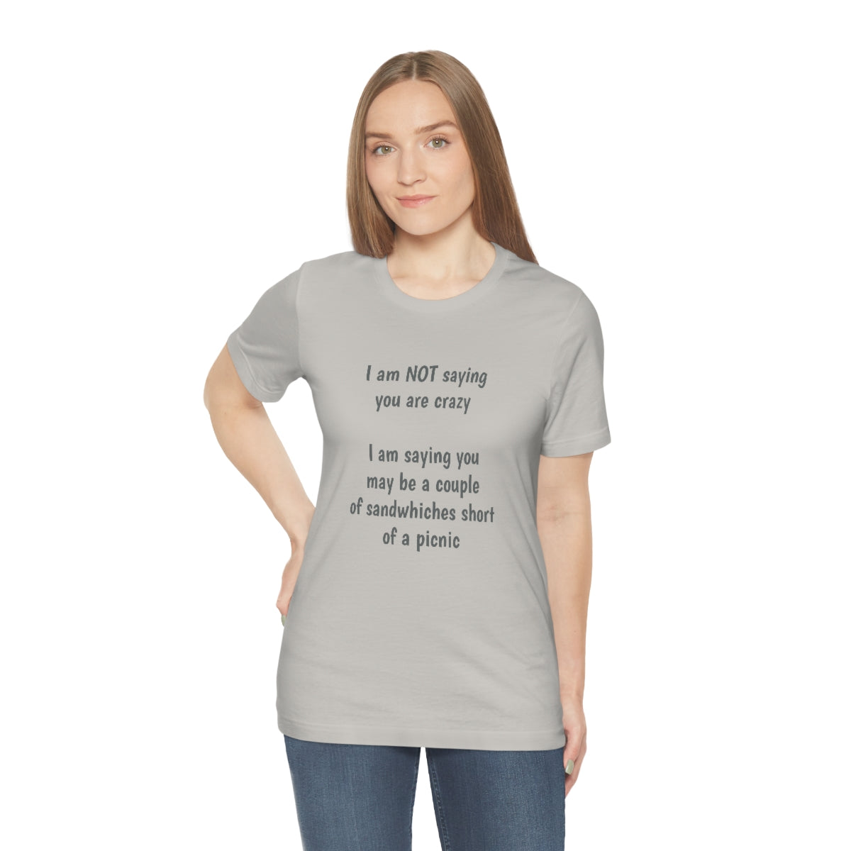 I am NOT saying you are crazy... - Unisex Jersey Short Sleeve Tee