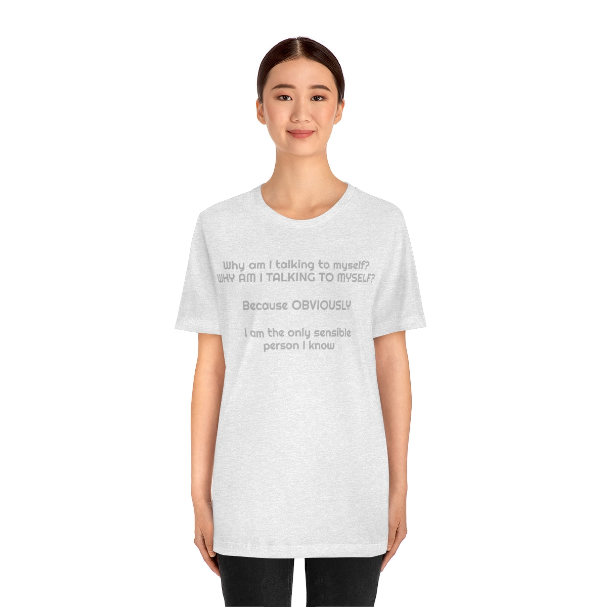 Why am I talking to myself...  Unisex Jersey Short Sleeve Tee