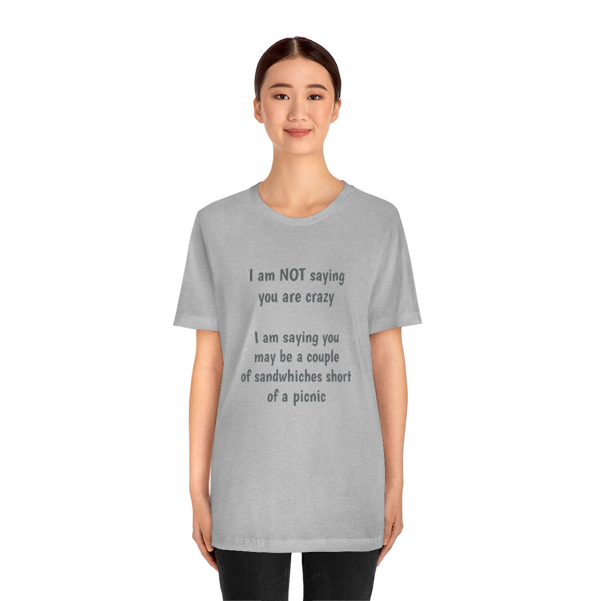 I am NOT saying you are crazy... - Unisex Jersey Short Sleeve Tee