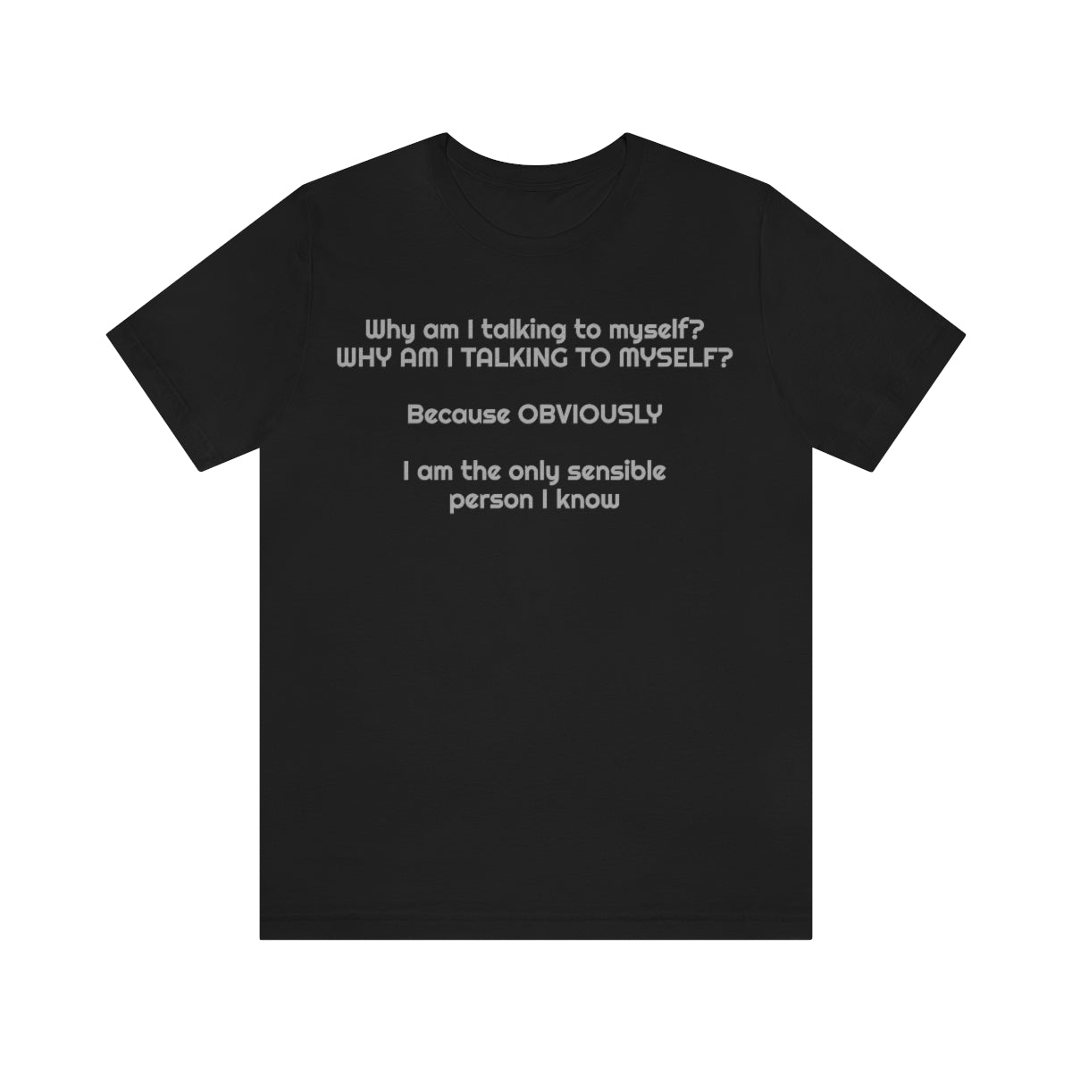 Why am I talking to myself...  Unisex Jersey Short Sleeve Tee