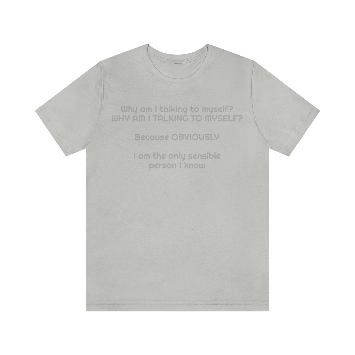 Why am I talking to myself...  Unisex Jersey Short Sleeve Tee