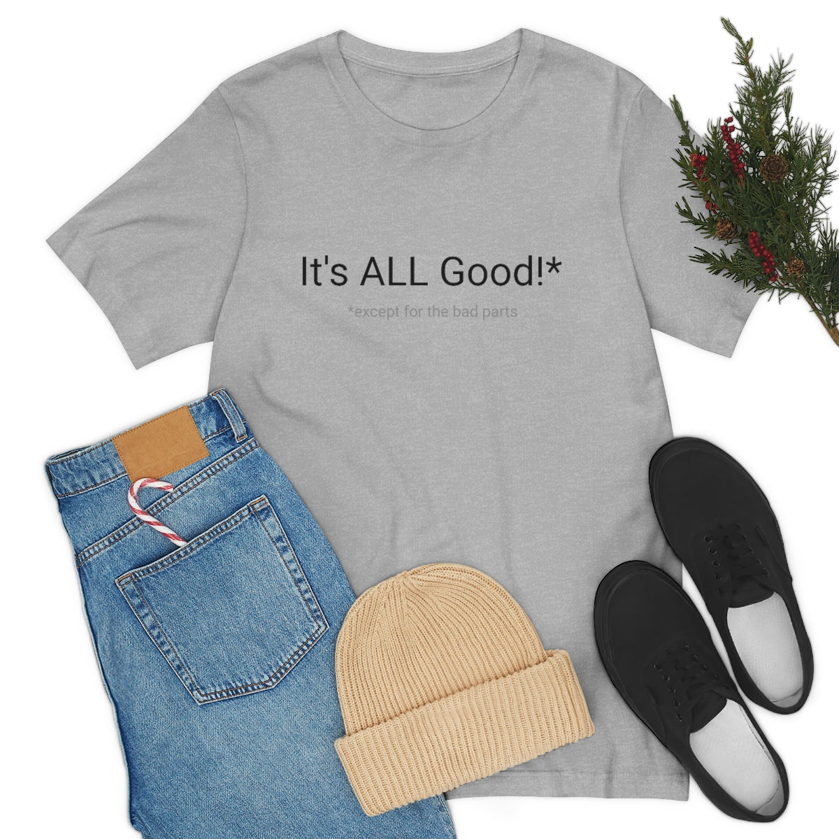 It's ALL Good!*  *except for the bad parts - Unisex Jersey Short Sleeve Tee