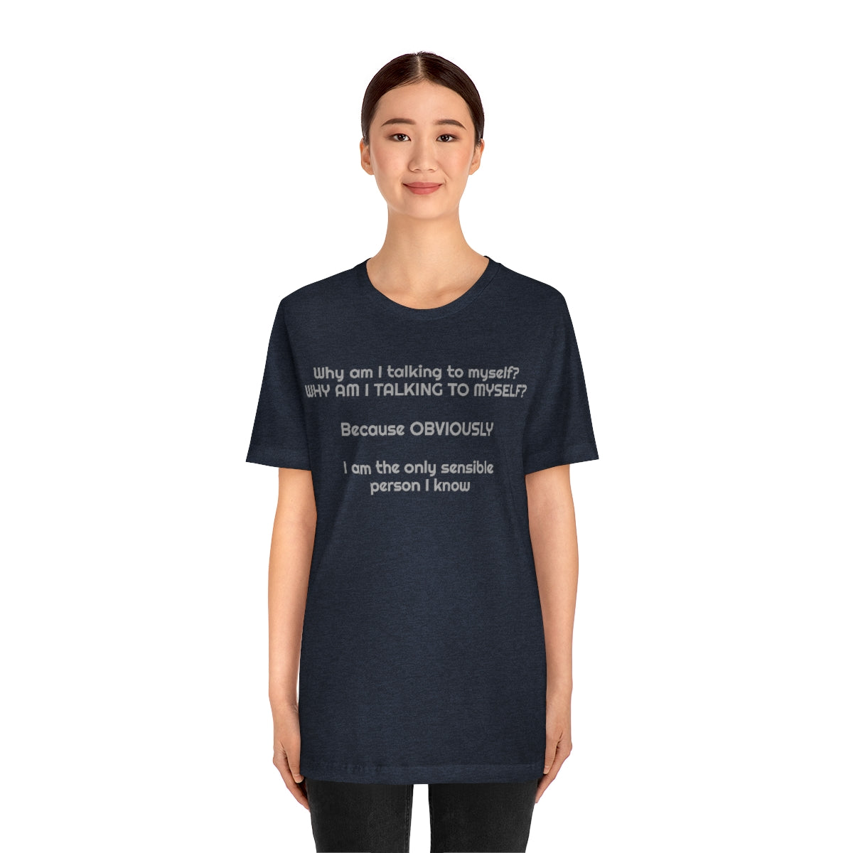 Why am I talking to myself...  Unisex Jersey Short Sleeve Tee