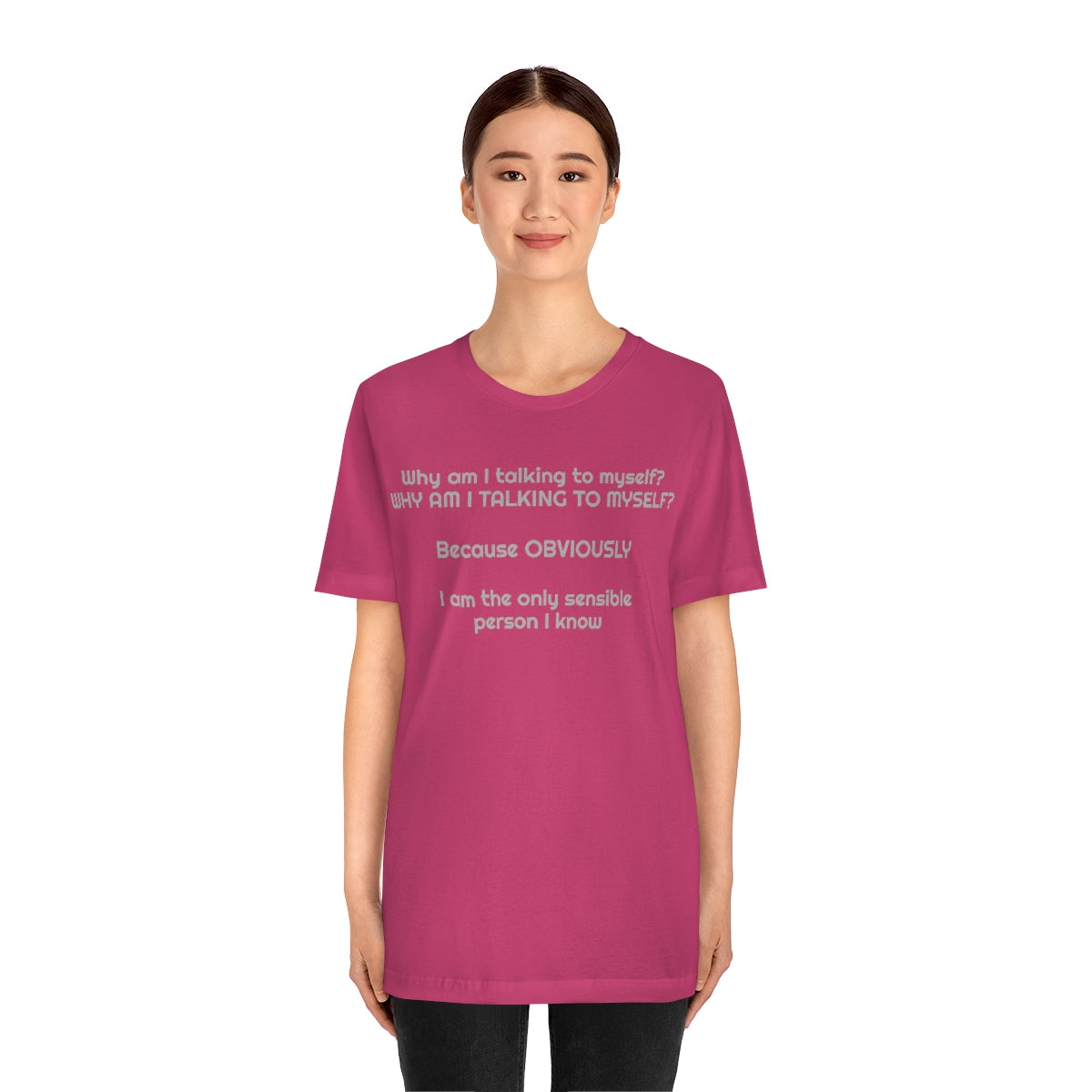 Why am I talking to myself...  Unisex Jersey Short Sleeve Tee