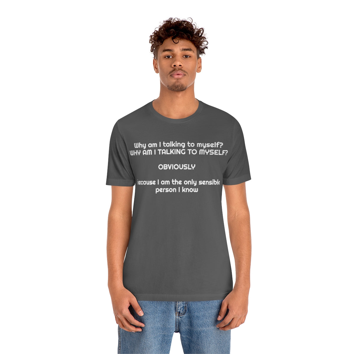 Why am I talking to myself...  Unisex Jersey Short Sleeve Tee