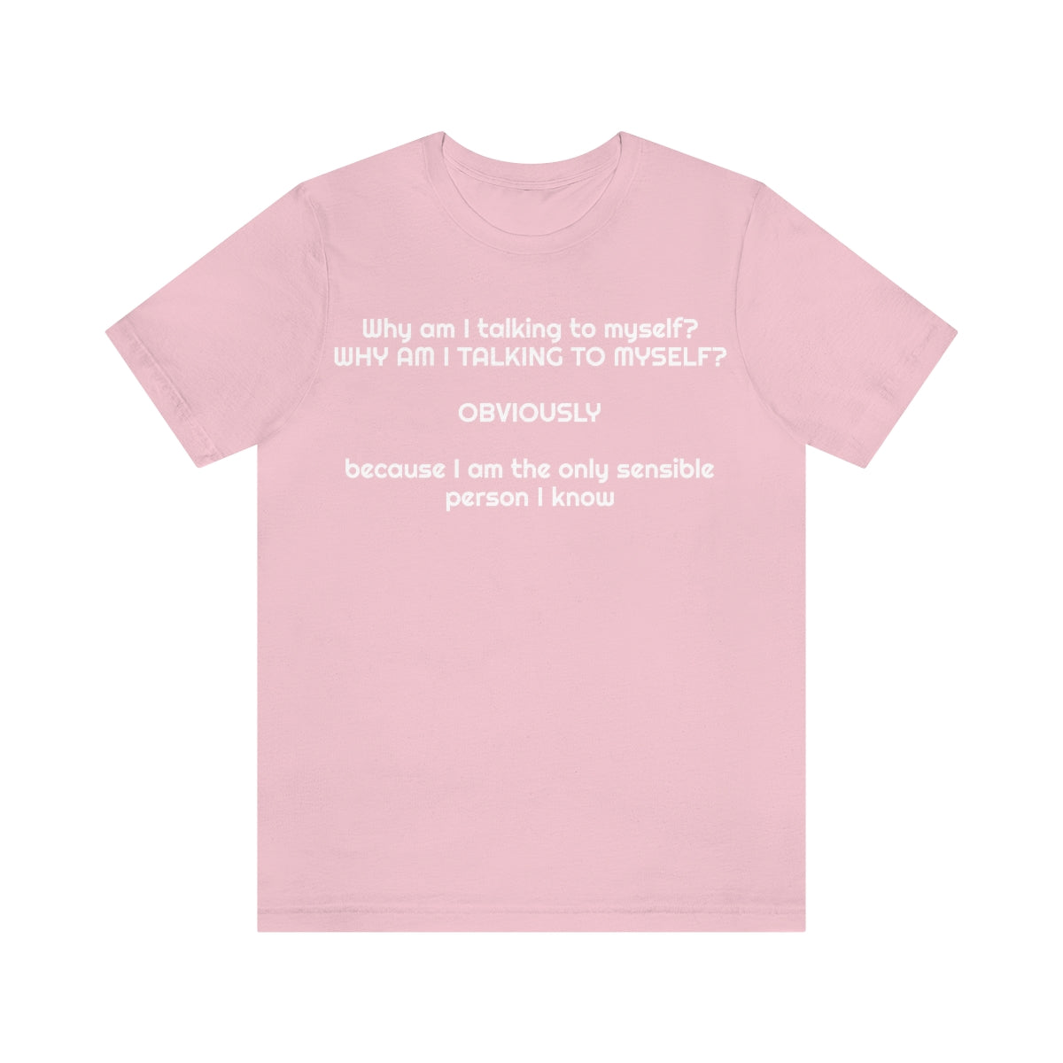 Why am I talking to myself...  Unisex Jersey Short Sleeve Tee