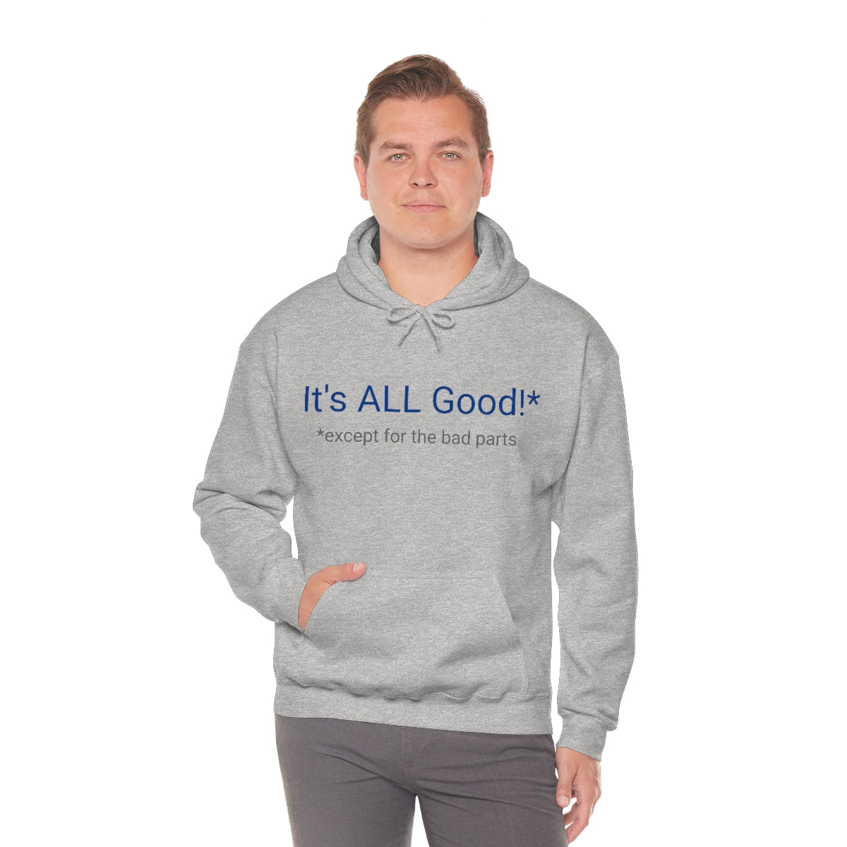 It's ALL Good!*  *except for the bad parts - Unisex Heavy Blend™ Hooded Sweatshirt
